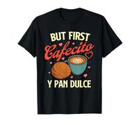 But First Cafecito Y Pan Dulce - Latino Coffee Lover T-Shirt