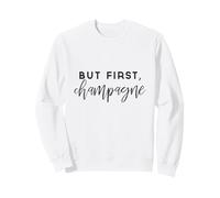 But First Champagne T-Shirt, Wine Lover Shirt Sweatshirt