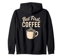 But First Coffee Funny Caffeine Lover Steaming Cup Morning Zip Hoodie