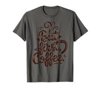 But First Coffee Funny Coffee Quote Morning Caffeine Lover T-Shirt