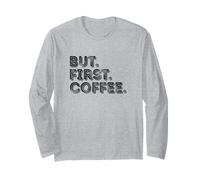But First Coffee Long Sleeve T-Shirt