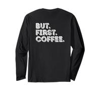 But First Coffee Long Sleeve T-Shirt