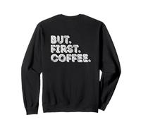 But first Coffee Sweatshirt