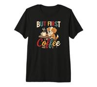 But First Coffee, Tired Dog Premium T-Shirt