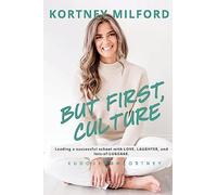 But First, Culture: Leading a Successful School with Love, Laughter, and Lots of Luggage