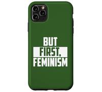 But First Feminism Empowerment Quote Case for iPhone 11 Pro Max