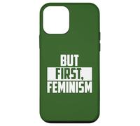 But First Feminism Empowerment Quote Case for iPhone 12 mini