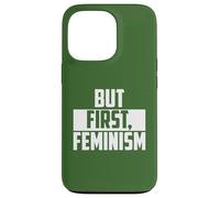 But First Feminism Empowerment Quote Case for iPhone 13 Pro