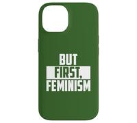 But First Feminism Empowerment Quote Case for iPhone 14
