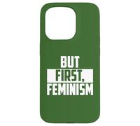 But First Feminism Empowerment Quote Case for iPhone 15 Pro