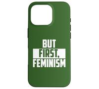 But First Feminism Empowerment Quote Case for iPhone 16 Pro