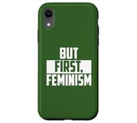But First Feminism Empowerment Quote Case for iPhone XR