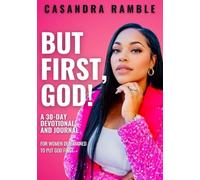 But, First God!: A 30 day devotional and journal for women determined to put God first.