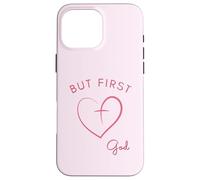 But First God Minimalist Pink Design Case for iPhone 16 Pro Max