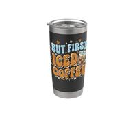 But First Iced Coffee Funny Coffee Lover Stainless Steel Insulated Tumbler