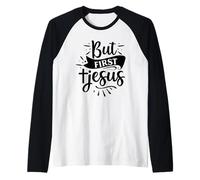 But First Jesus - Inspirational Faith Motivation Christian Raglan Baseball Tee