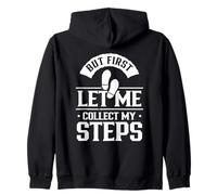 But First Let Me Collect My Steps Step Walking 10000 Steps Zip Hoodie