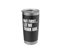 But First Let Me Thank God Christian Stainless Steel Insulated Tumbler