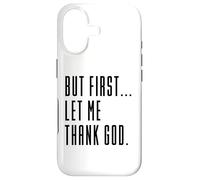But First Let Me Thank God, Give Thanks, Blessed, Christian Case for iPhone 17