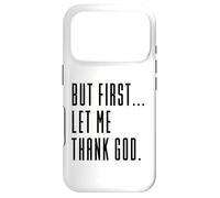But First Let Me Thank God, Give Thanks, Blessed, Christian Case for iPhone 17 Pro