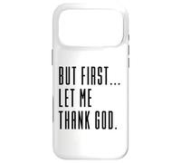 But First Let Me Thank God, Give Thanks, Blessed, Christian Case for iPhone 17 Pro Max