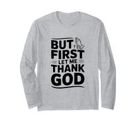 But First Let Me Thank God Inspirational Quote Long Sleeve T-Shirt