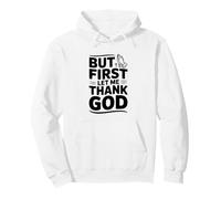 But First Let Me Thank God Inspirational Quote Pullover Hoodie