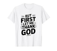 But First Let Me Thank God Inspirational Quote T-Shirt