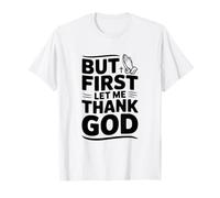 But First Let Me Thank God Inspirational Quote T-Shirt