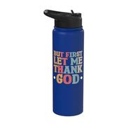 But First Let Me Thank God Stainless Steel Insulated Water Bottle