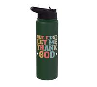 But First Let Me Thank God Stainless Steel Insulated Water Bottle