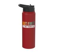 But First Let Me Thank God Stainless Steel Insulated Water Bottle