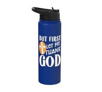 But First Let Me Thank God Stainless Steel Insulated Water Bottle