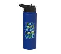 But First Let Me Thank God Stainless Steel Insulated Water Bottle