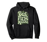 But First Matcha Pullover Hoodie