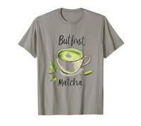 But First Matcha - Trendy Green Tea Lifestyle Design T-Shirt