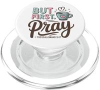 But First Pray - 1 Thessalonians 5:17 PopSockets PopGrip for MagSafe