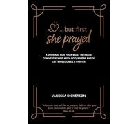 ...but first she prayed: A JOURNAL FOR YOUR MOST INTIMATE CONVERSATIONS WITH GOD, WHERE EVERY LETTER BECOMES A PRAYER