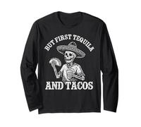 But First Tequila and Tacos Skeleton Drinking Tequila Long Sleeve T-Shirt