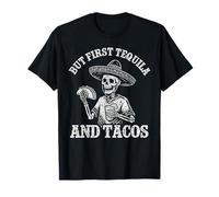 But First Tequila and Tacos Skeleton Drinking Tequila T-Shirt