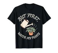 But First Water My Plants Gardening Botanical Greenery T-Shirt