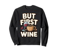 But First Wine Sommelier Wine Lover Tasting Sweatshirt