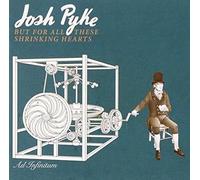 But for All These Shrinking Hearts (deluxe Edition - Pyke,Josh CD-JEWEL CASE