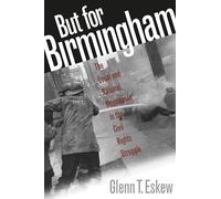 But for Birmingham: The Local and National Movements in the Civil Rights Struggle