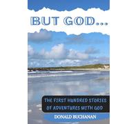 But God...: The First Hundred Stories Of My Adventures With God