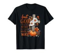 But God There was No Way Fall Inspiration T-Shirt