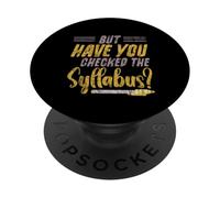 But Have You Checked The Syllabus Teacher School - PopSockets Adhesive PopGrip