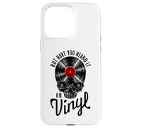 But Have You heard It On Vinyl Record Collector Gothic Skull Case for iPhone 15 Pro Max