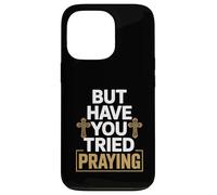 But Have You Tried Praying Deacon Church Case for iPhone 13 Pro