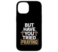 But Have You Tried Praying Deacon Church Case for iPhone 14